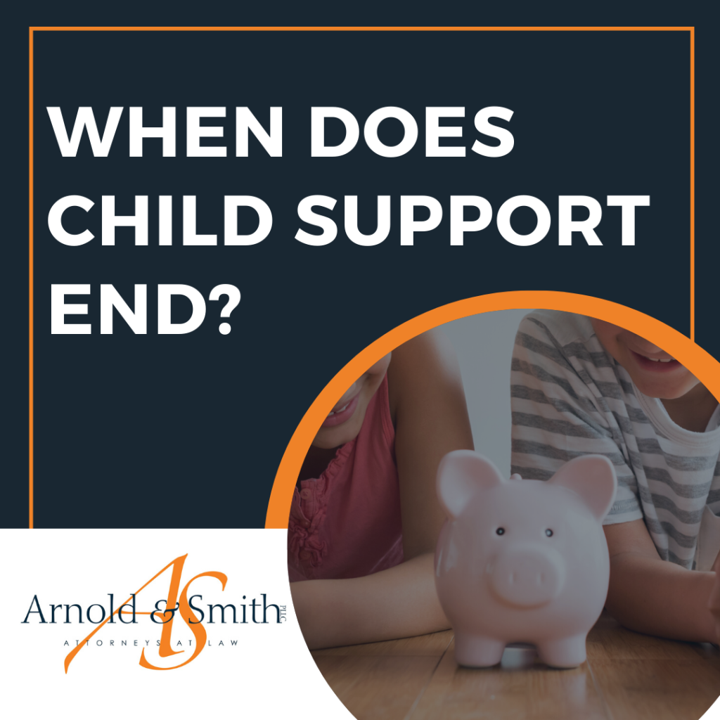 When Does Child Support End? Charlotte Divorce Lawyer Blog March 1 When Does Child Support End? Charlotte Divorce Lawyer Blog March 1